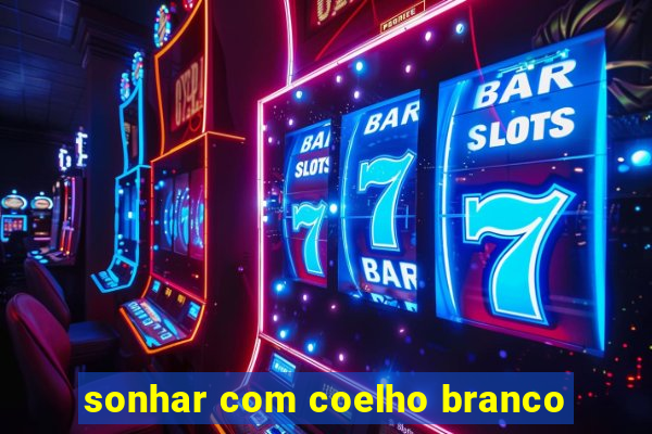 sonhar com coelho branco